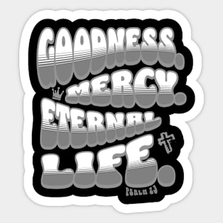 Goodness. Mercy. Eternal Life. - Trendy bubble font in white & gray text. Sticker